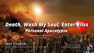 Death, Wash My Soul, Enter Bliss: A Personal Apocalypse