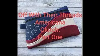 Part One: Off With Their Threads--Americana Clutch
