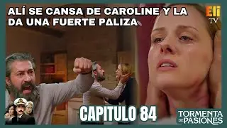 Tormenta de Pasiones | Cap&iacute;tulo 84 | Al&iacute; pierde el control y arremete contra Caroline | Caracol Tv