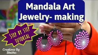Step By Step tutorial for Mandala Art Jewelry making | Creations By Shubha
