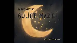 Lauris Valters - Guliet, mazie!