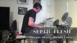 Septic Flesh - Oceans Of Grey (Drum Cover)