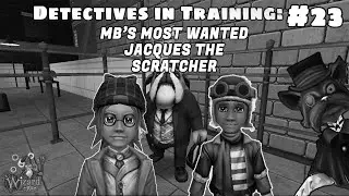 Wizard101 Playthrough | Detectives in Training: MB's Most Wanted: Jacques the Scratcher - Episode 23