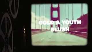 Gold & Youth - Blush (Lyric Video)