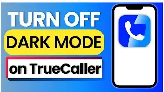 How to Turn Off Dark Mode in TrueCaller