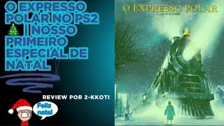 O Expresso Polar no PS2 🎄 | Nosso Primeiro Especial de Natal