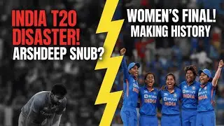 India's T20 Meltdown: Arshdeep Snub & Batting Chaos! | Women's World Cup Final Berth!
