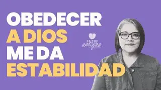OBEDECER A DIOS ME DA ESTABILIDAD