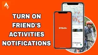 How To Turn On Friend's Activities Notifications On Strava App