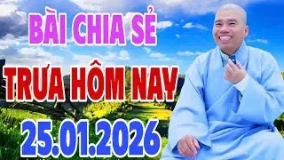 BÀI CHIA SẺ TRƯA HÔM NAY 25.1.2026 (MỚI NHẤT) #cusihienduc