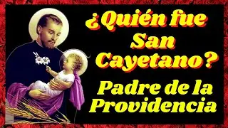 💖La Vida de San Cayetano, Frases y Enseñanzas del Patrono del Pan y del Trabajo