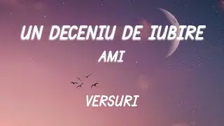 AMI - Un deceniu de iubire (Versuri/Lyrics)