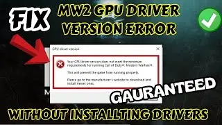 MW2 GPU Driver version Error | Your driver version does not meet the minimum requirements