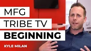 MFG Tribe TV: The Beginning Stages of Production