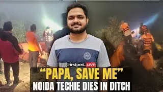 LIVE | Noida Techie Dies: Helpless Father Watches Son Drown Amid Negligence | Firstpost