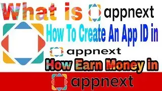 What is AppNext || इसमे ऐप आईडी कैसे बनाऐ ।। How Earn Money From AppNext