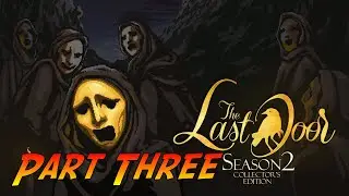 The Last Door - Season Two | Gameplay Walkthrough - Episode Three | No Commentary