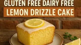 The BEST Gluten-Free Dairy-Free Lemon Drizzle Cake (Moist, Zesty & Foolproof!)