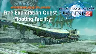 Zeromus3 Plays Phantasy Star Online 2 Floating Facility- Free Exploration