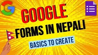GOOGLE FORM BASIC TUTORIAL | GOOGLE FORM IN NEPALI - Google Forms प्रयोग गर्ने तरिका