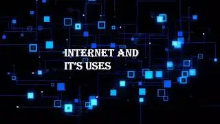 Internet and its uses
