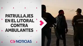 PATRULLAJES EN EL LITORAL: El intenso combate al comercio ambulante en la Región de Valparaíso