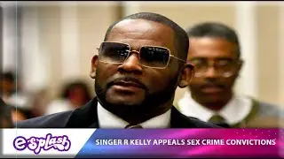 Singer R Kelly Appeals S3x Crime Convictions