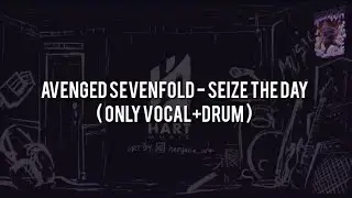 Avenged Sevenfold - Seize The Day(ONLY VOCAL+DRUM) Chord+Lyric