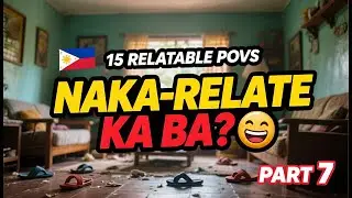 Welcome sa Part 7 ng Pinoy POV Relatable Series! 🥳
