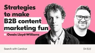 Making B2B Content Fun and Engaging with Owain Lloyd-Williams