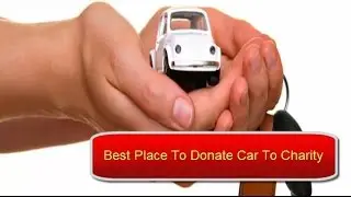 Best Place To Donate Car To Charity