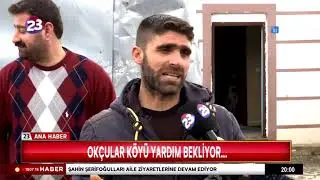 OKÇULAR KÖYÜ YARDIM BEKLİYOR…