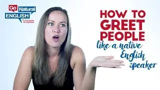 How To Greet People Like A Native English Speaker?