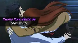 Steins;Gate Fuka Ryōiki no Déjà vu Ending Full 「Itsumo Kono Basho de - Ayane」