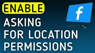 How To Enable Asking For Location Permissions In Facebook On PC (New Update)