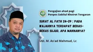 Tafsir Surat Al Fath 24-29,  Ust M. As`ad Mahmud, Lc