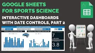 Google Sheets Tutorial for Sports Science: Interactive Dashboards with Date Controls, Part 2