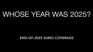 Who's year was 2025? (End-of-2025 Sumo Coverage - The Dohyo: E203)