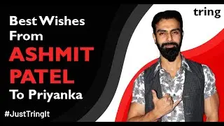 A message from Ashmit to Priyanka | Tring India