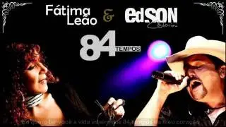 84 Tempos - F&aacute;tima Le&atilde;o (Part. Edson Cadorini)