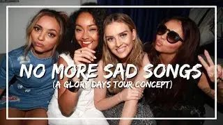 Little Mix - No More Sad Songs (Glory Days Tour concept)