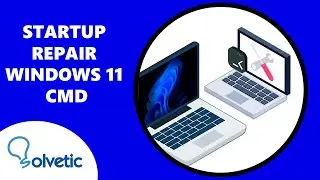 STARTUP REPAIR Windows 11 CMD