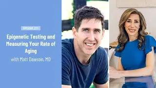 Epigenetic Testing and Measuring Your Rate of Aging with Matt Dawson, MD