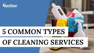 5 Common Types Of CLEANING SERVICES | Cleaning