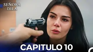 Se&ntilde;ora Dila Cap&iacute;tulo 10 (Versi&oacute;n Larga) (Doblado en Espa&ntilde;ol)