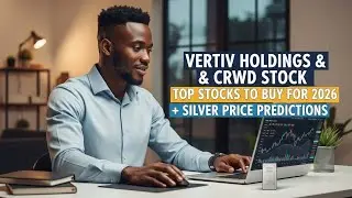 Vertiv Holdings & CRWD Stock Top Stocks to Buy for 2026 | Silver Price Predictions