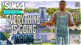 EVERYTHING IS GOING WRONG | Sims 4 Lets Play #5 | Discover University Gameplay