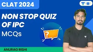 Non Stop Quiz of IPC | MCQs | CLAT 2024 | Anurag Rishi