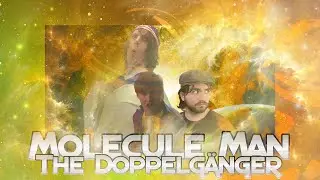 Molecule Man: The Doppelg&auml;nger