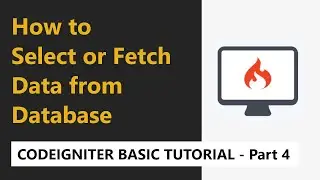 Codeigniter Basic Tutorial - How to Select or Fetch data from database - Part 4